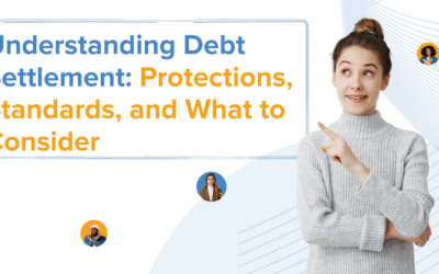 Understanding Debt Settlement: Protections, Standards, And What To Consider
