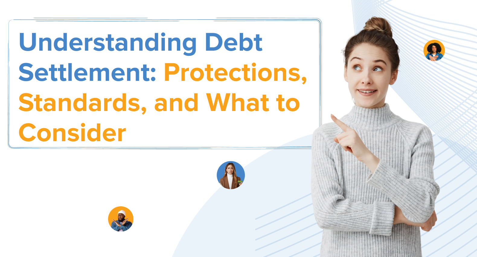 Consumers exploring the benefits, risks, and standards of debt settlement, representing a balanced overview of consumer protections and what to consider when evaluating debt relief options