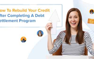 How To Rebuild Your Credit After Completing A Debt Settlement Program