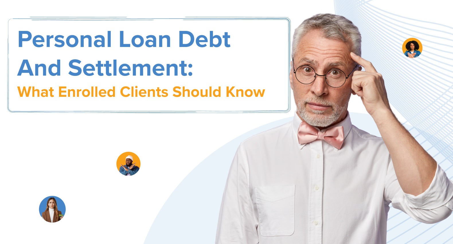 Personal Loan Debt And Settlement: What Enrolled Clients Should Know