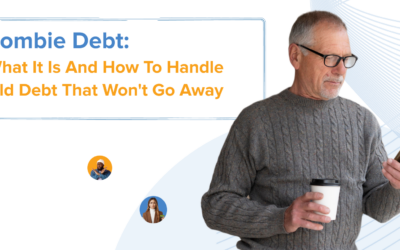 Zombie Debt: What It Is And How To Handle Old Debt That Won’t Go Away