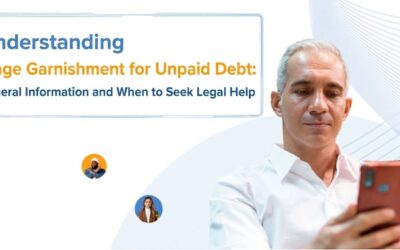 Understanding Wage Garnishment For Unpaid Debt: General Information And When To Seek Legal Help