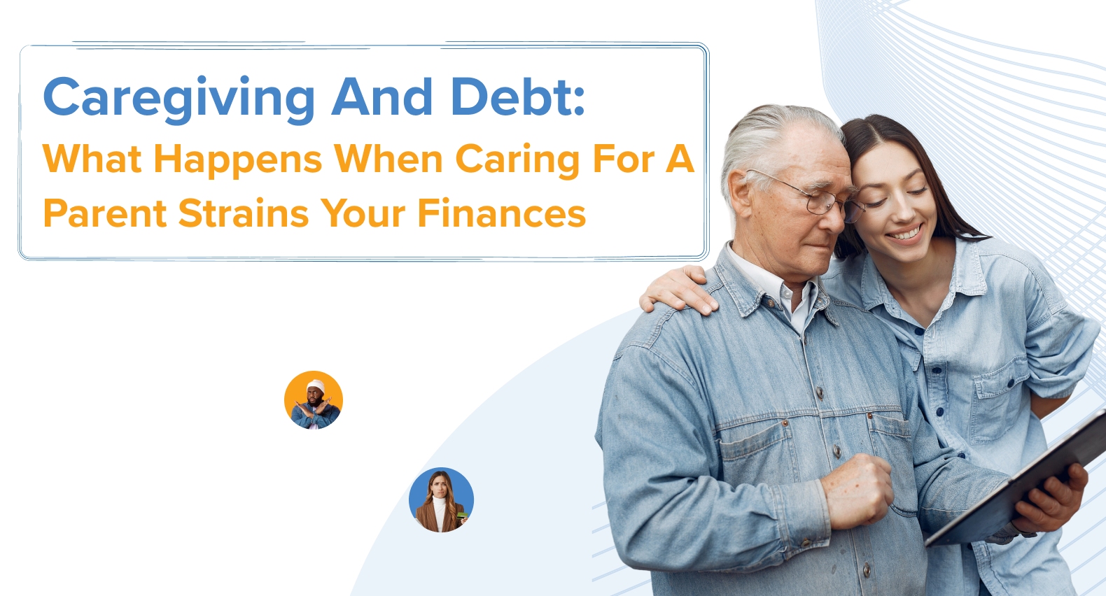 A person sitting with an older parent, representing the financial strain of caregiving.