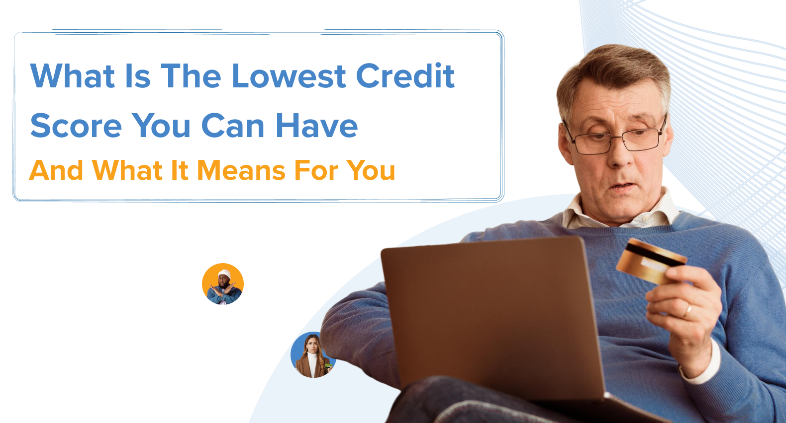 A man sits with a laptop, holding a credit card and considering the lowest credit score possible.